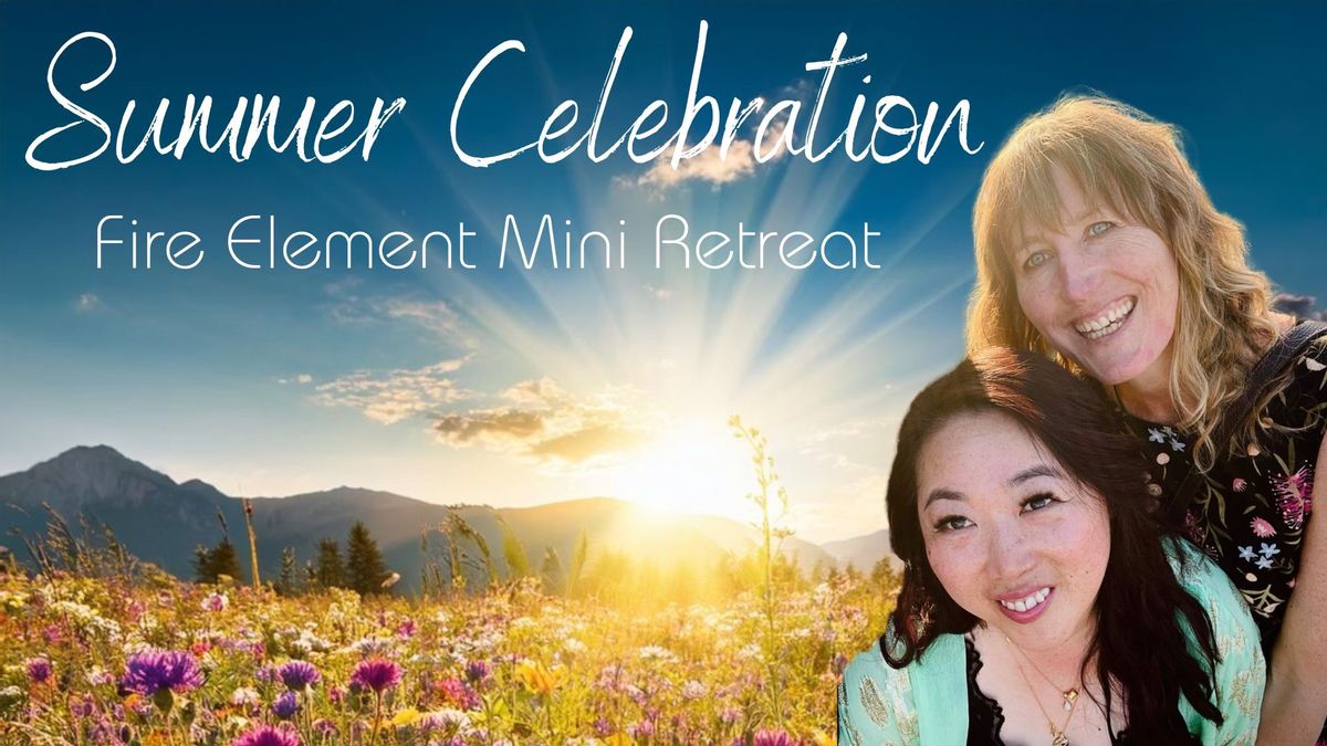 Summer Celebration - Fire Element Mini Retreat