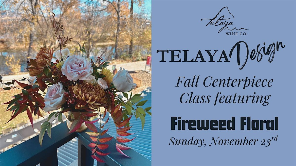 Telaya Design: Fall Centerpiece with Fireweed Floral