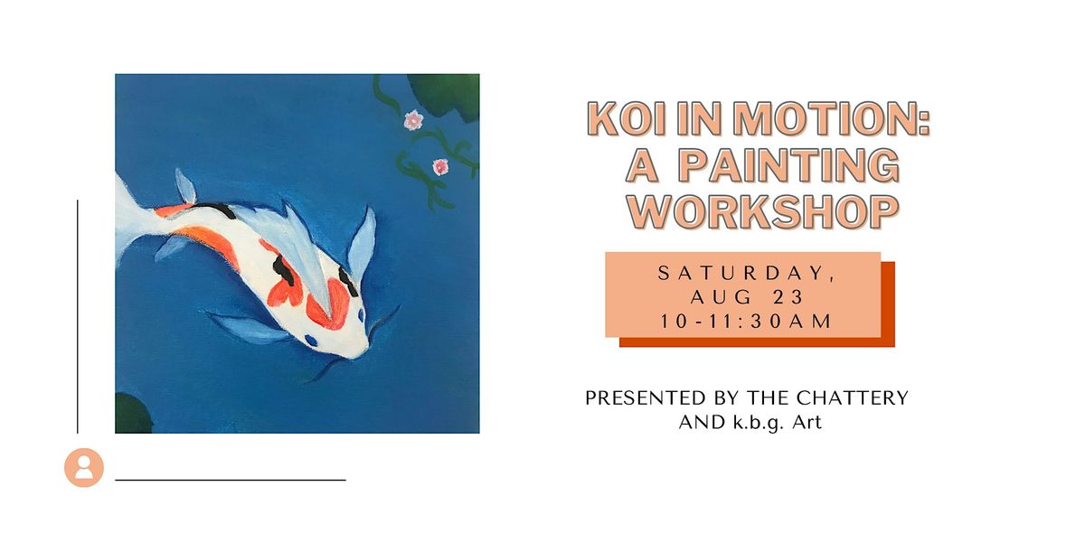 Koi in Motion: A Painting Workshop