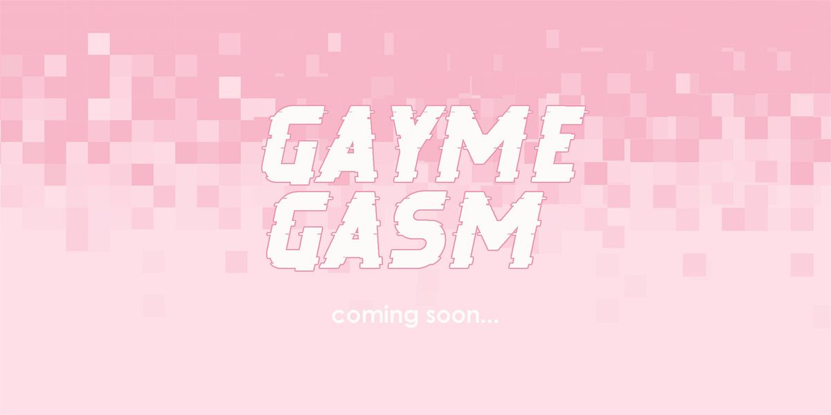 Gayme Gasm 2025