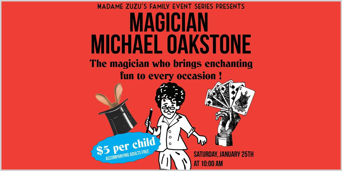 Family Event Series Featuring Magician Michael Oakstone