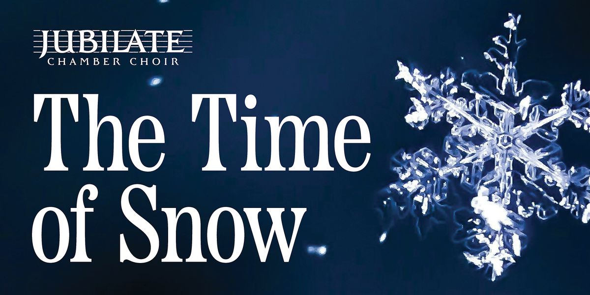 Jubilate Chamber Choir: The Time of Snow
