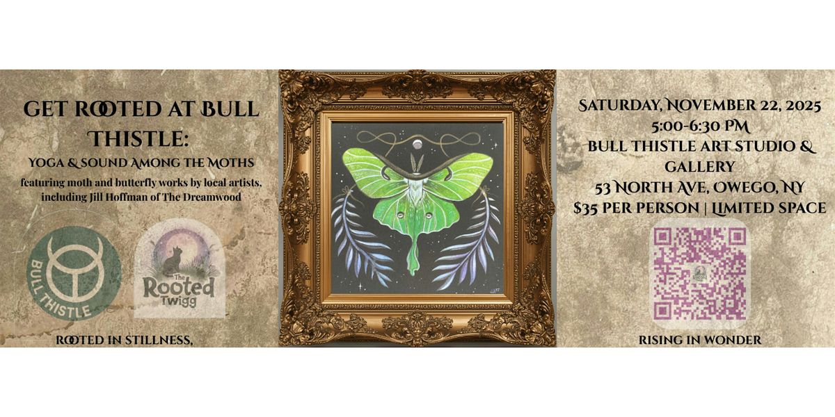 Get Rooted at Bull Thistle Art Gallery: Yoga & Sound Among the Moths