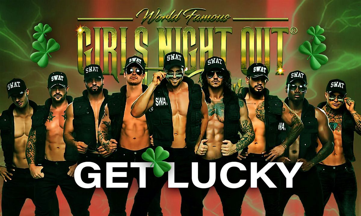 GIRLS NIGHT OUT: GET LUCKY