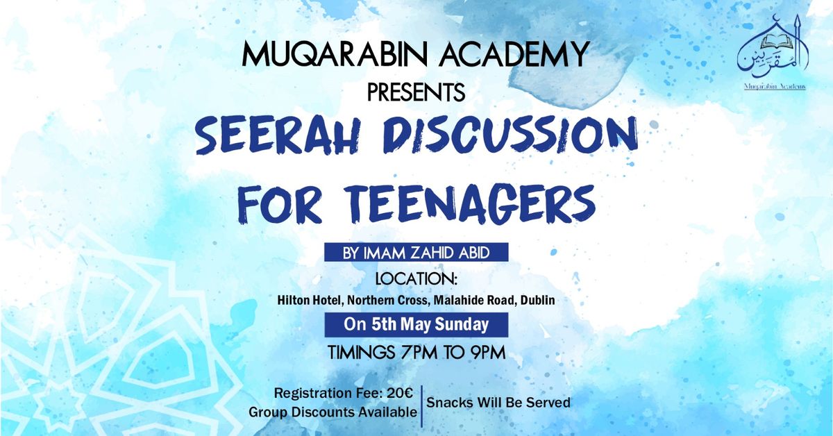 Muqarabin Academy Presents Seerah Discussion for Teenagers By Imam Zahid Abid