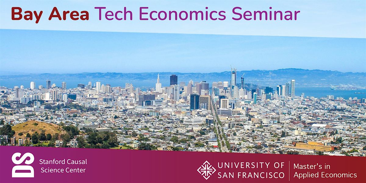 Bay Area Tech Economics Seminar with Susan Athey, Stanford University
