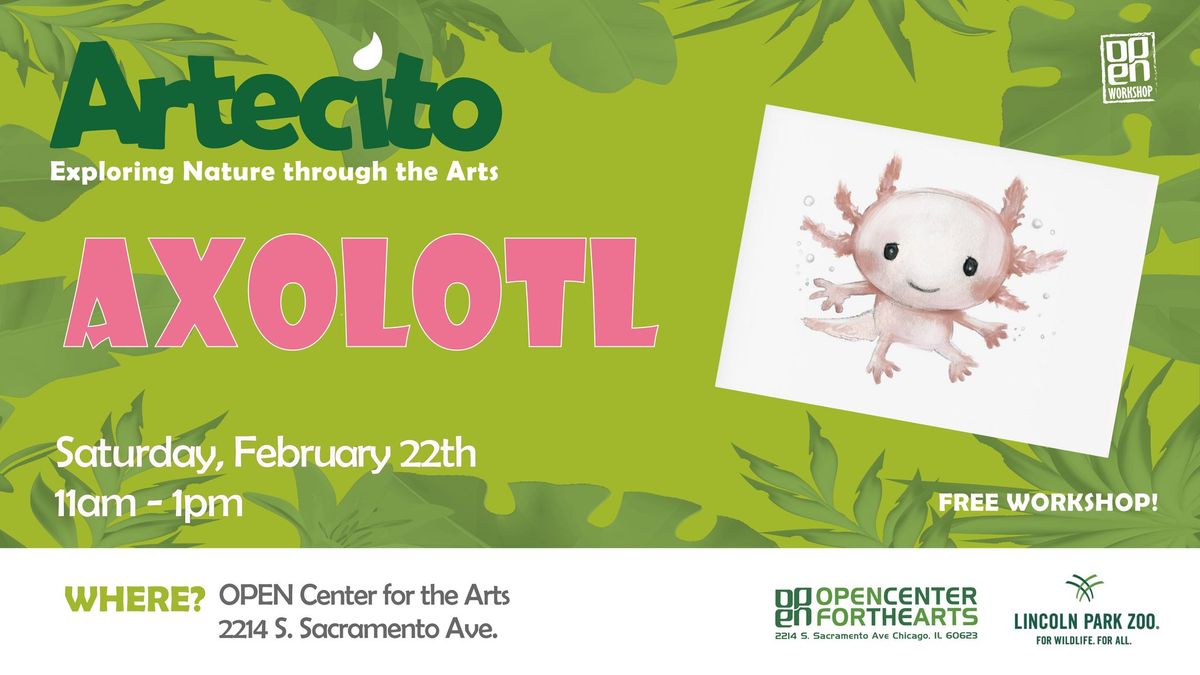 Artecito Axolotl @ OPEN Center for the Arts