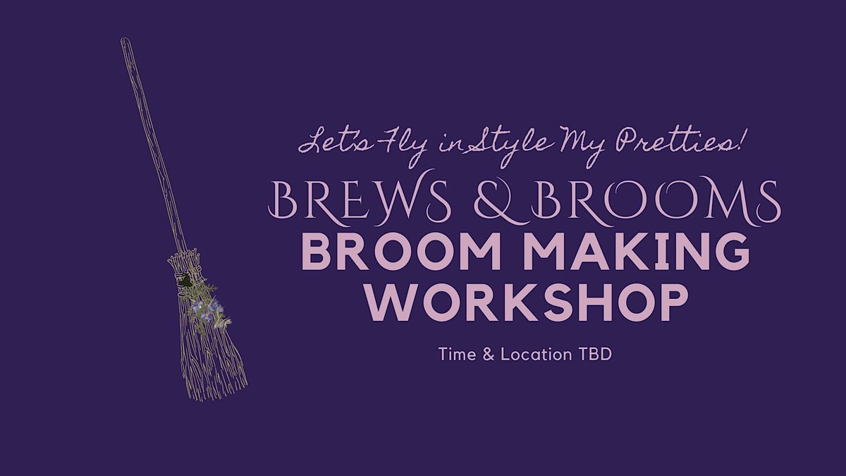 \u2728Brews & Brooms Broom Making Workshop