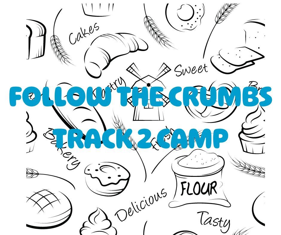 Track 2 Camp - Follow the Crumbs