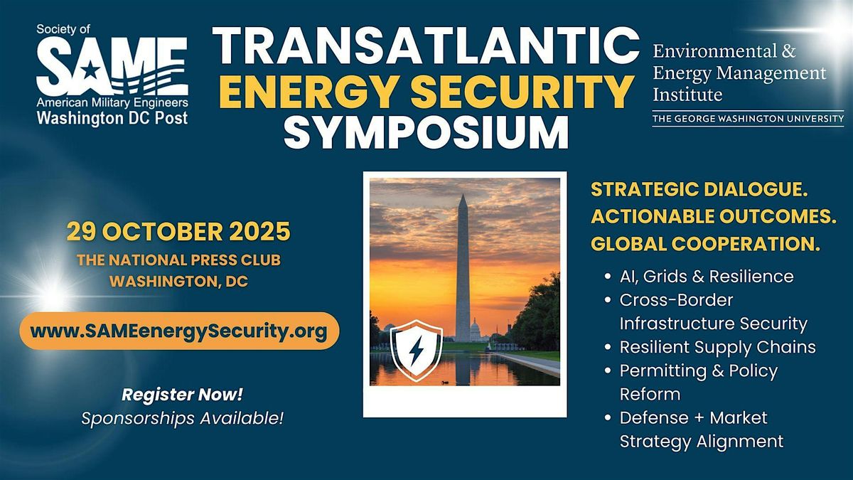 2025 Transatlantic Energy Security Symposium - Oct. 29 - SAME DC & GWU EEMI