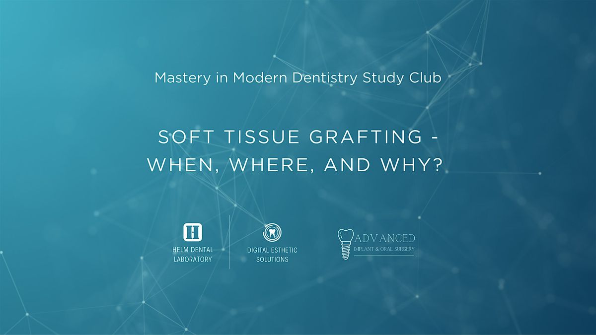 Soft Tissue Grafting - When, Where, and Why?