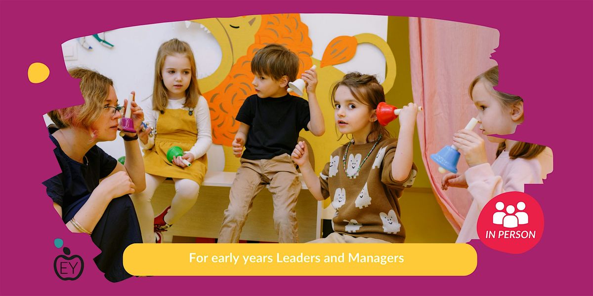 Leading curriculum and Pedagogy in the Early Years - 1 of 3