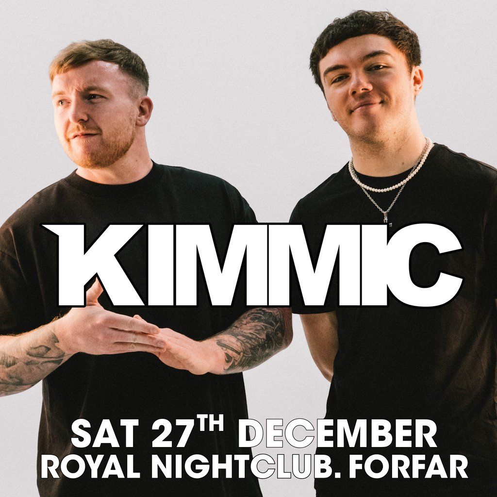 KIMMIC @ Royal Nightclub. Forfar - Sat 27th Dec (Wee Toon Tour)