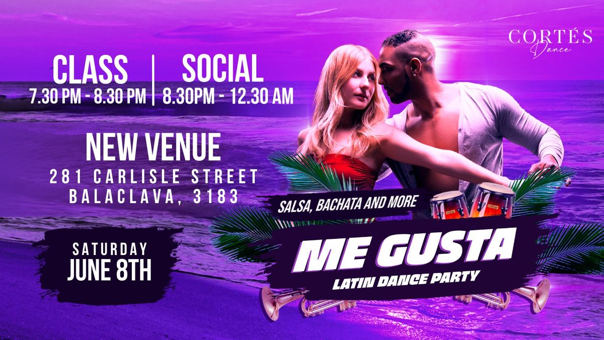 NEW VENUE ---- Me Gusta "Latin Dance Party" - SALSA, BACHATA & MORE - Saturday 8th June 2024 