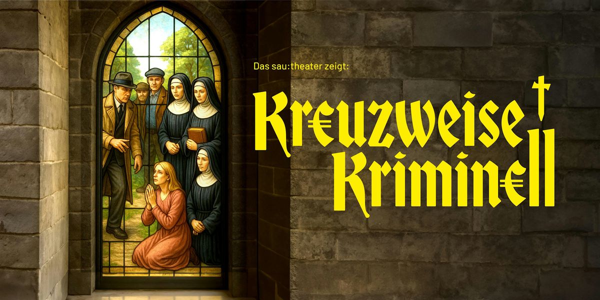 SAU:THEATER: Kreuzweise kriminell