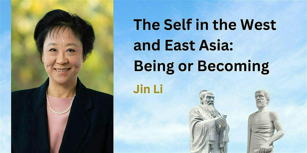 Jin Li's Book Talk: "The Self in the West and East Asia: Being or Becoming"