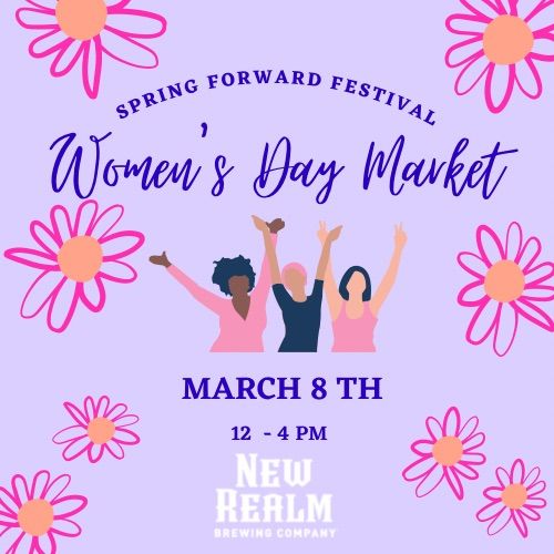 Spring Forward Festival - Women\u2019s Day Market at New Realm - Suffolk