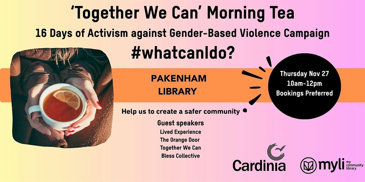 Together We Can - Morning tea @ Pakenham Library  #whatcanIdo?