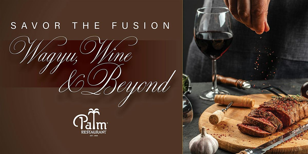 The Palm Wagyu, Wine & Beyond Dinner - Washington DC