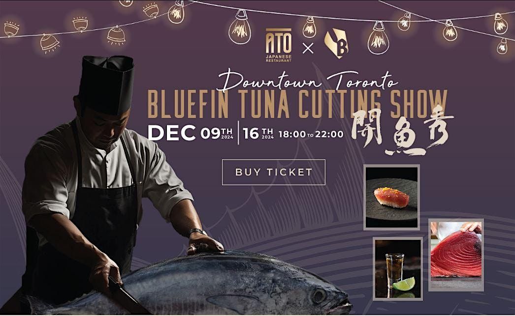 Toronto High End Food Tasting (Open bar x Bluefin Tuna Cutting Show)