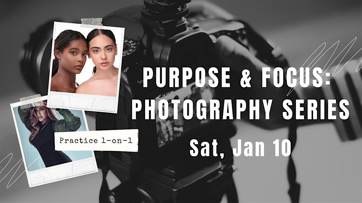 Purpose & Focus: Photography Series