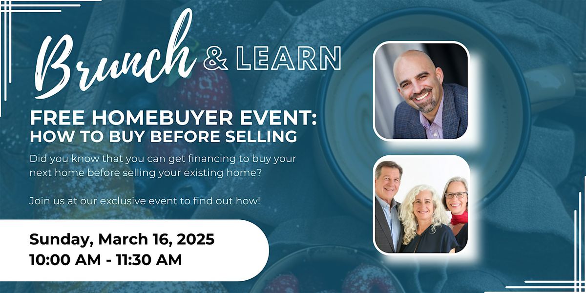 Brunch & Learn: FREE Homebuyer Event - How to Buy Before Selling