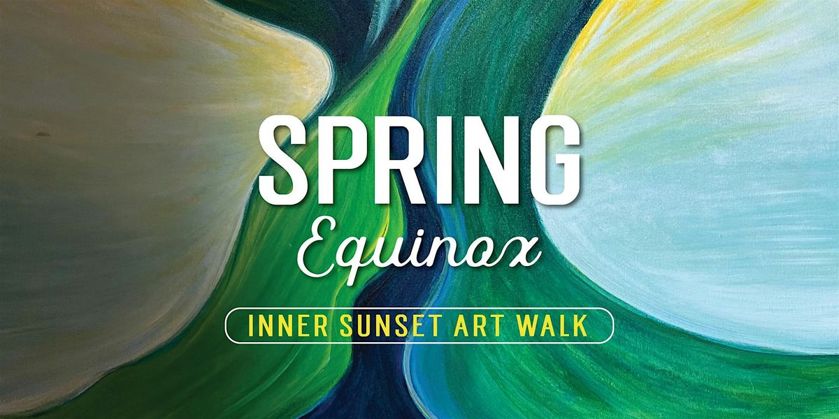 Spring Equinox Inner Sunset Art Walk