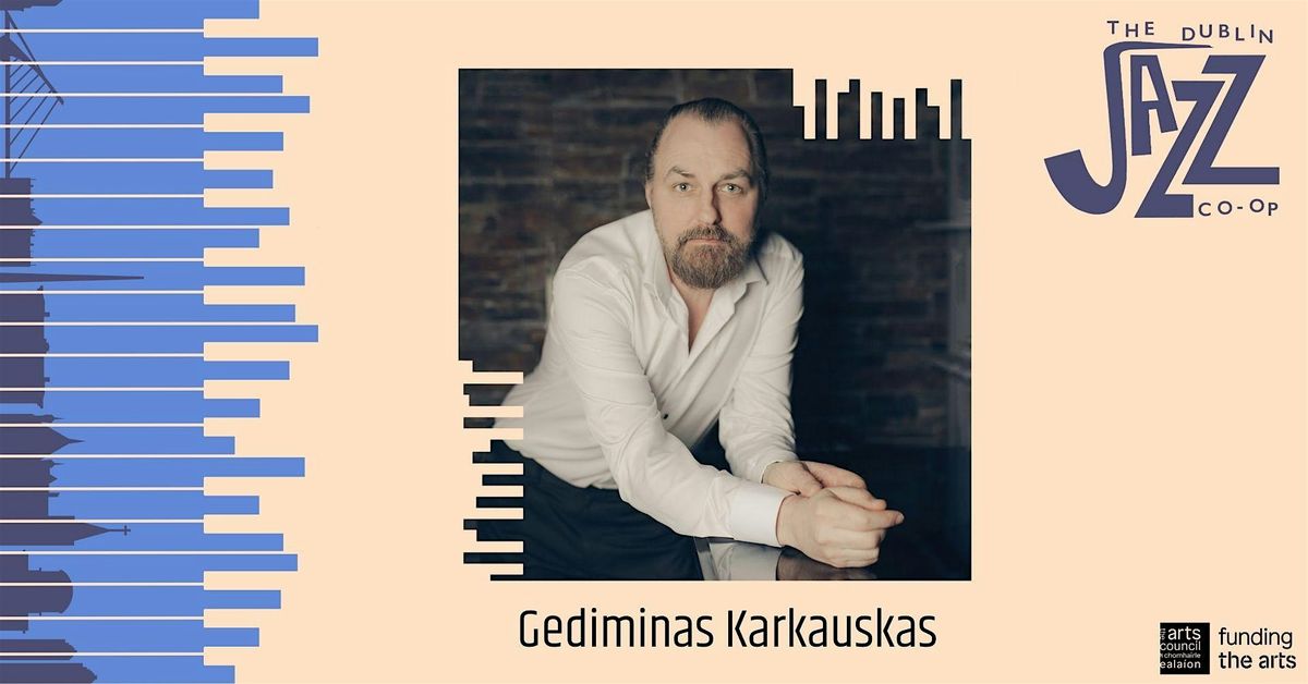 The Dublin Jazz Co-op Presents Gediminas Karkauskas