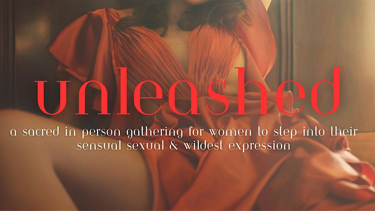 UNLEASHED: Women's Only Sensual Movement Gathering