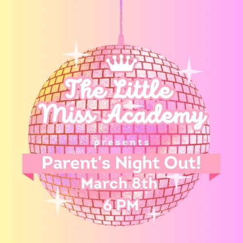 The Little Miss Academy's Parent's Night Out