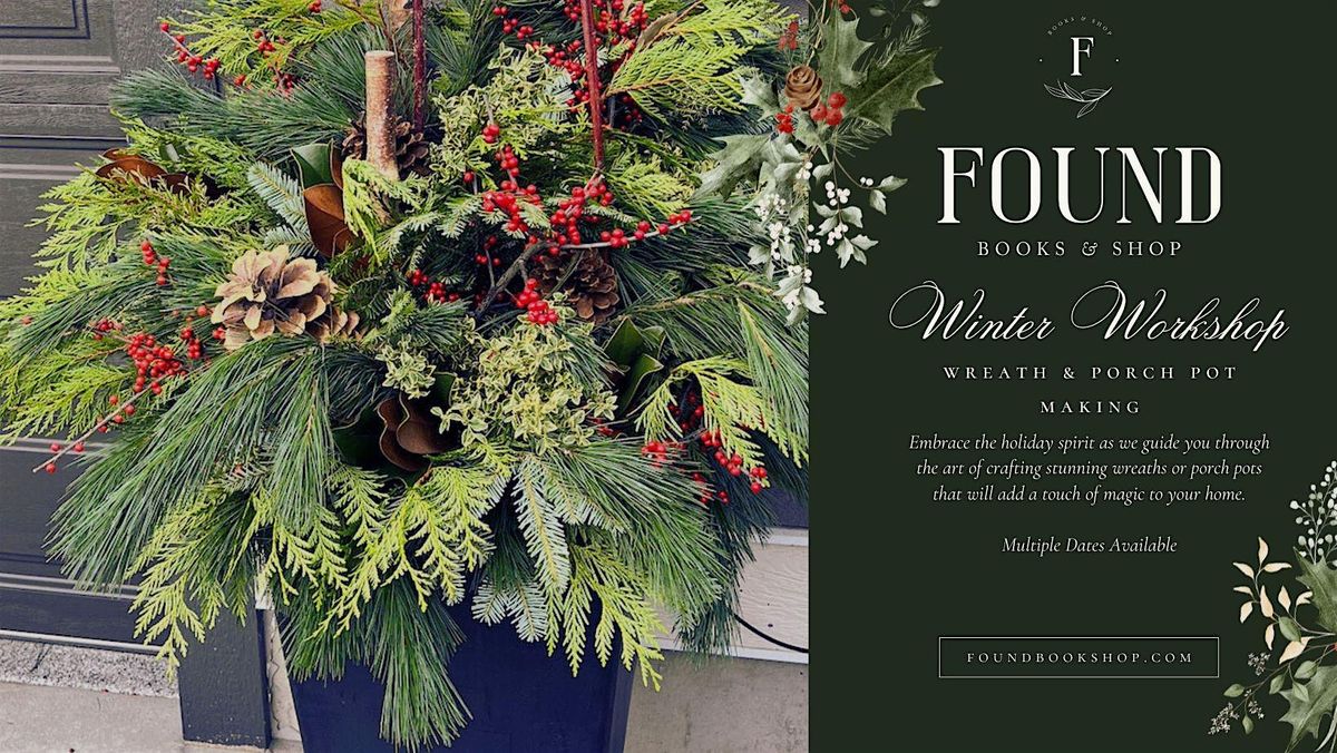 Holiday Wreath & Porch Pot Workshop