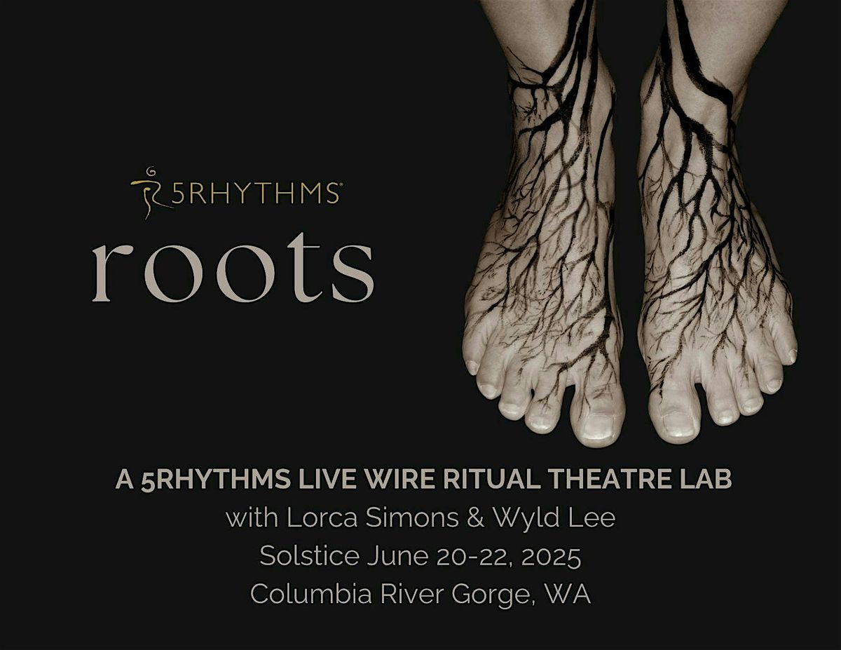 ROOTS :  A 5RHYTHMS LIVE WIRE RITUAL THEATRE LAB  with Lorca Simons