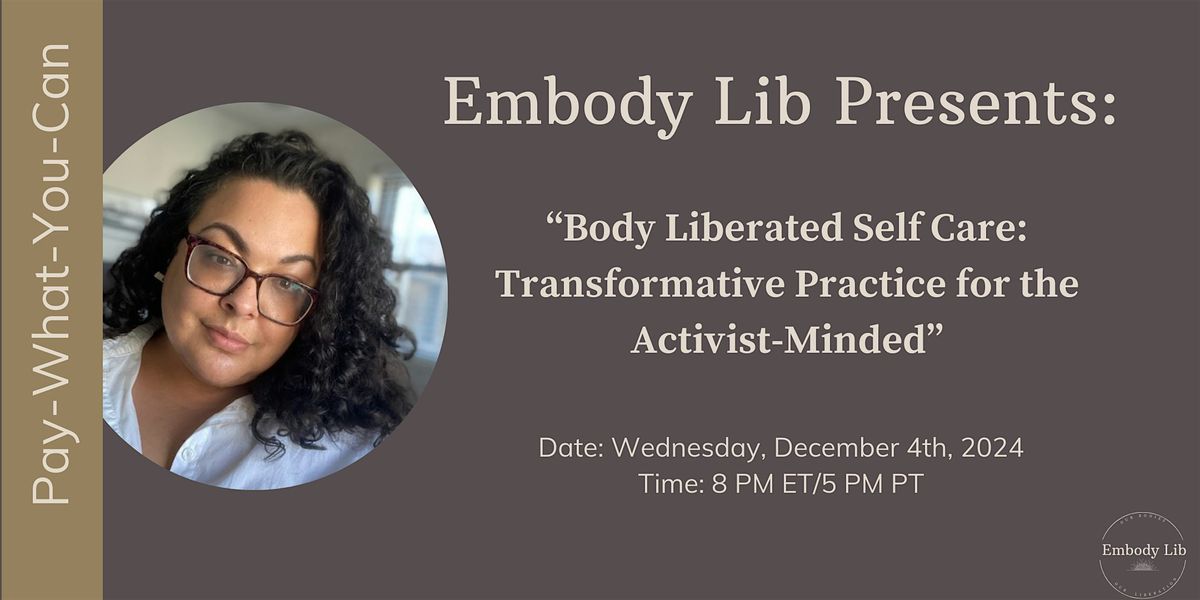 Body Liberated Self Care: Transformative Practice for the Activist-Minded