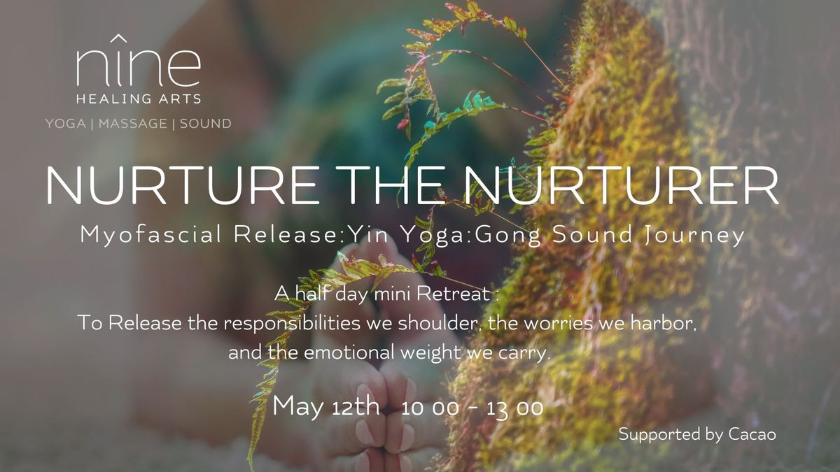 Nurture the Nurturer : Myofascial Release : Yin Yoga : Gong Sound Bath  
