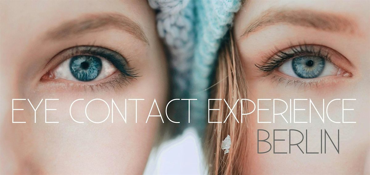 Eye Contact Experience Berlin - October Edition