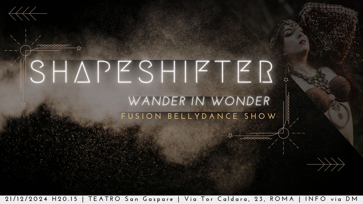 \u263d SHAPESHIFTER \u263e - Wander In Wonder Show