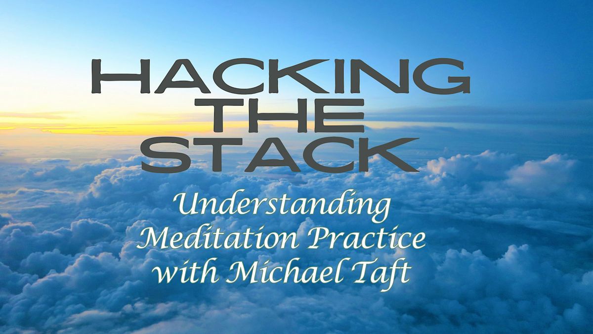 Hacking the Stack: Understanding Meditation Practice with Michael Taft