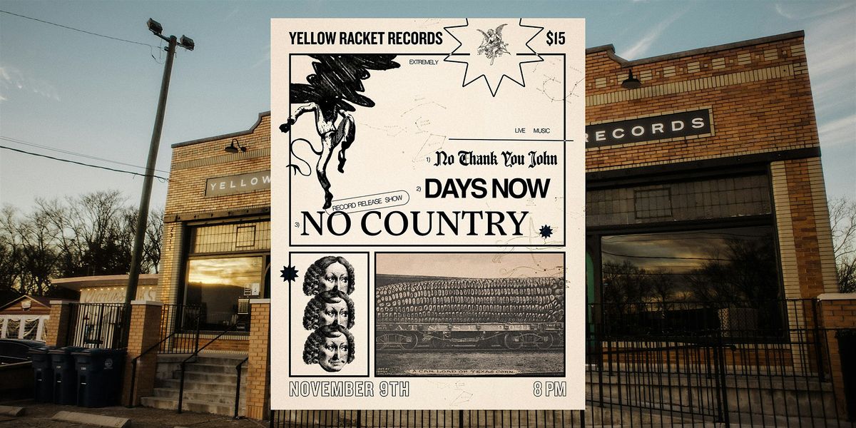 No Country Record Release Show feat. Days Now & No Thank You John!