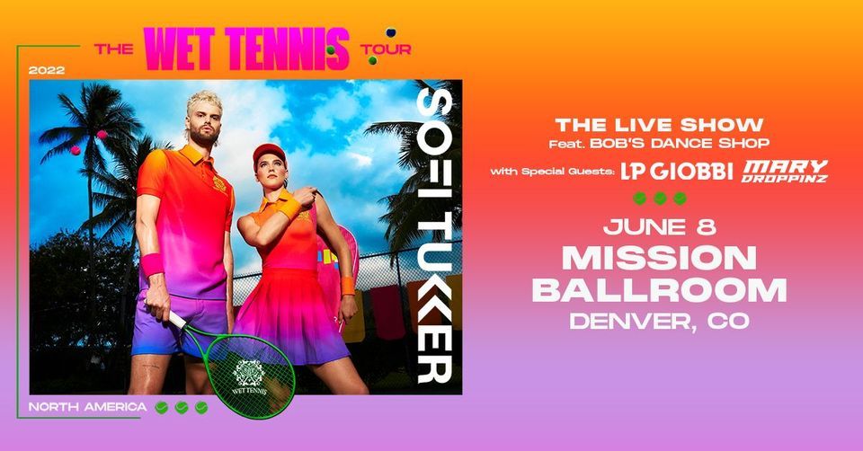 The WET TENNIS Tour: SOFI TUKKER at Mission Ballroom 6.8.22