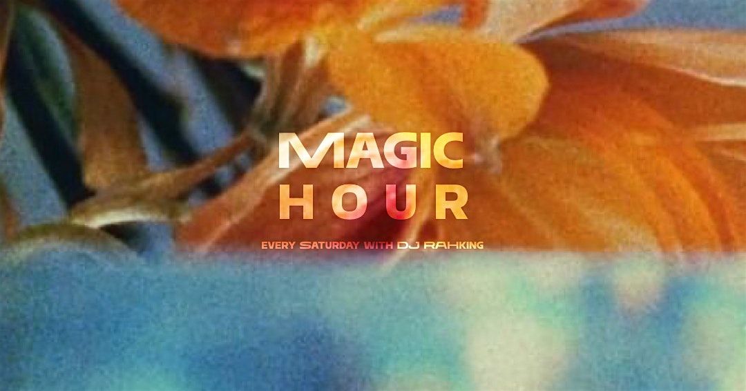 Magic Hour with  DJ RAHking