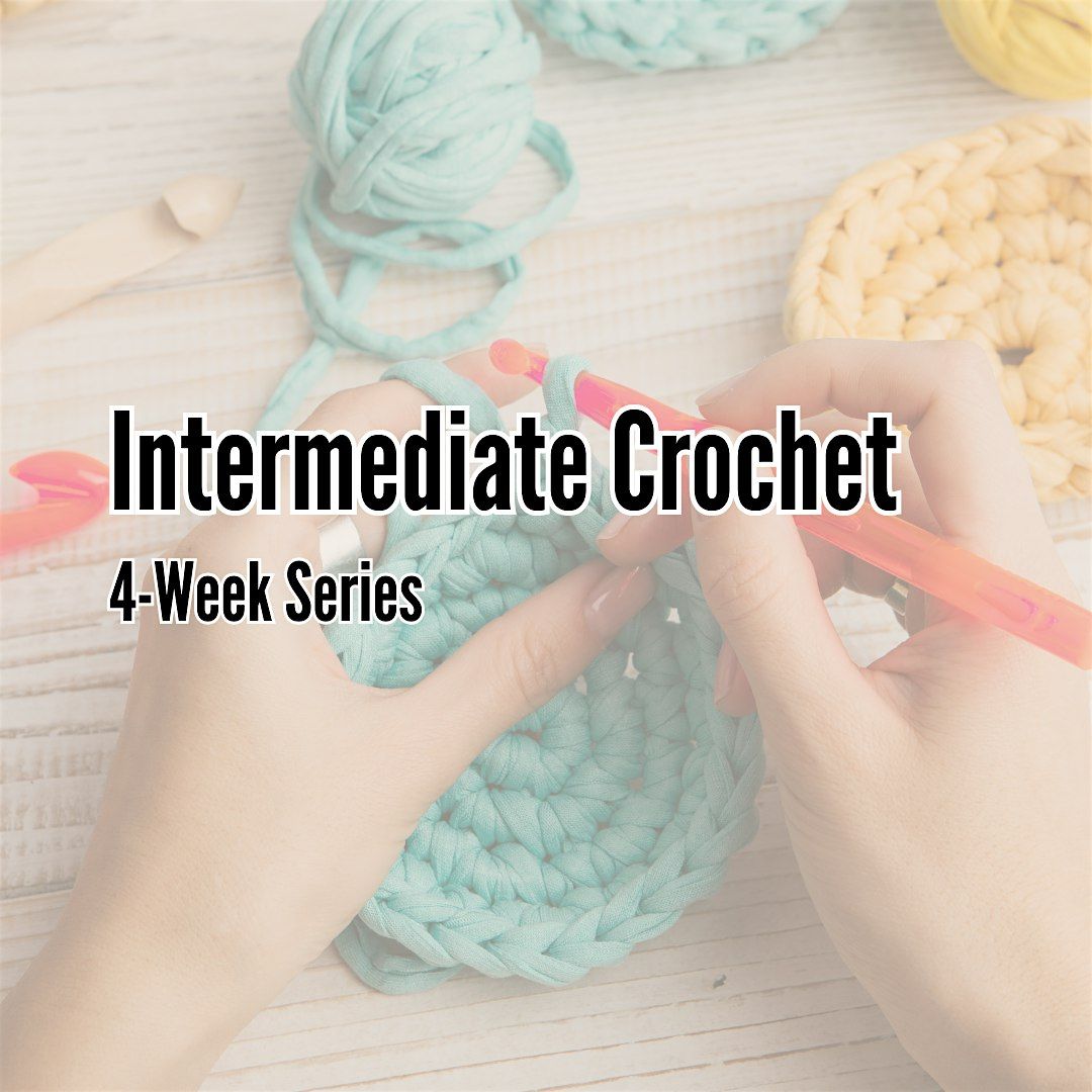 Intermediate Crochet \u2013 4-Week Series (Level 2)