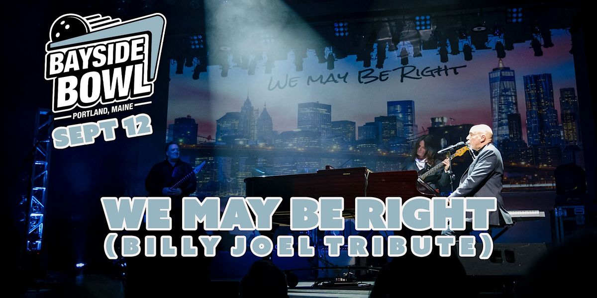 We May Be Right (Billy Joel Tribute) live at Bayside Bowl | all-ages