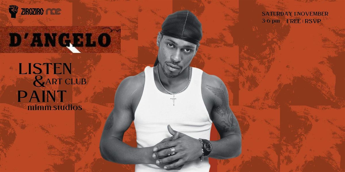 Listen & Paint Art Club 006 : Honouring D'Angelo