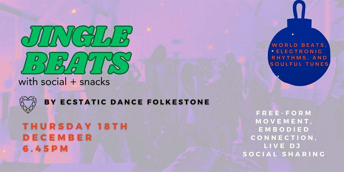 JINGLE BEATS  Ecstatic Dance + Community Social Folkestone