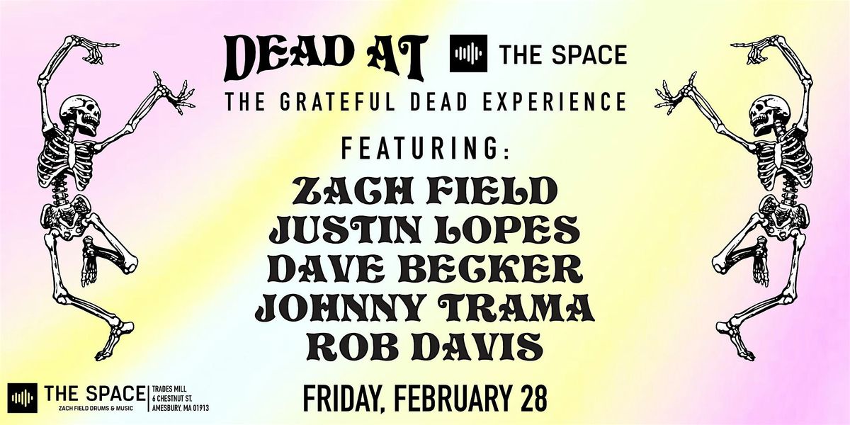 DEAD AT The Space - The Ultimate Grateful Dead experience