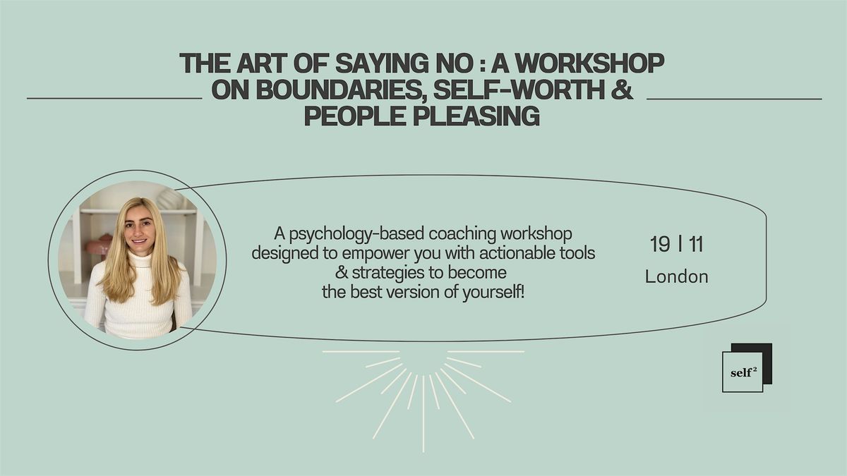 The Art of Saying No: A Workshop on Boundaries, Self-worth &People Pleasing