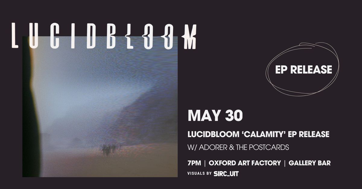 LUCIDBLOOM EP Launch w\/ Adorer + The Postcards