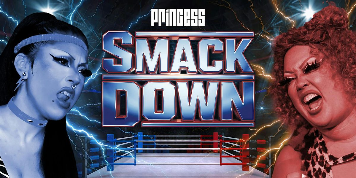 Princess: SMACKDOWN! - A Drag Wrestling Spectacular!