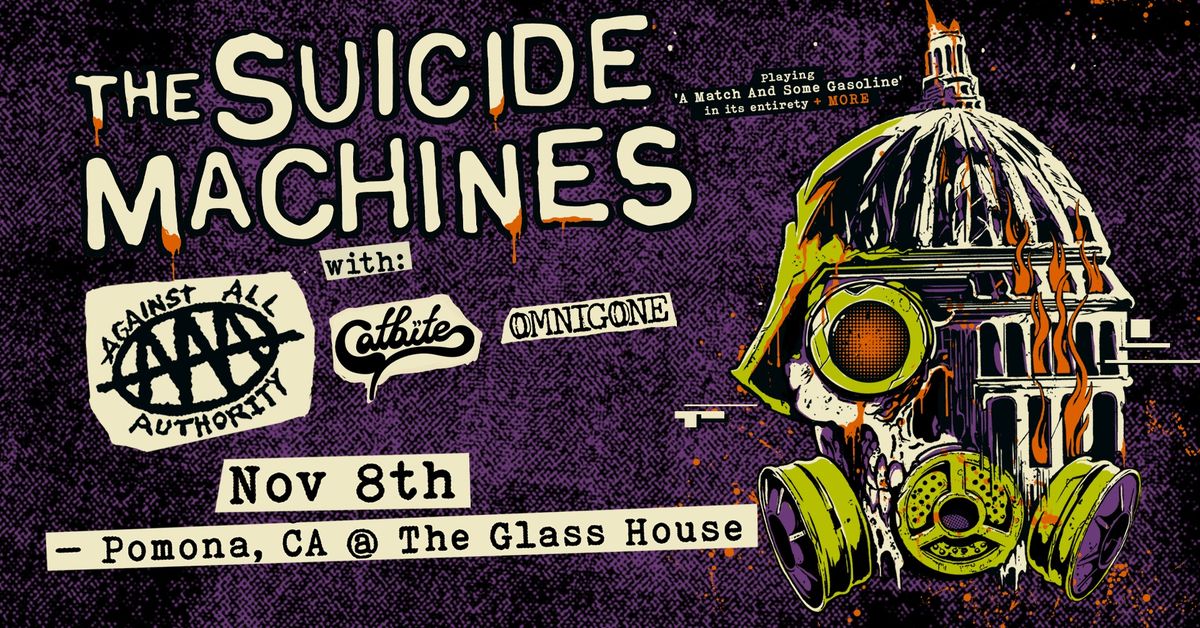 THE SUICIDE MACHINES w\/ AGAINST ALL AUTHORITY, CATBITE, OMNIGONE @ The Glass House