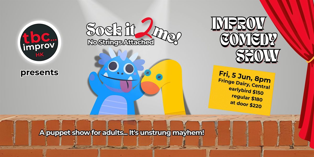 TBC Improv Presents: Sock it 2 Me - An improvised puppet show for adults